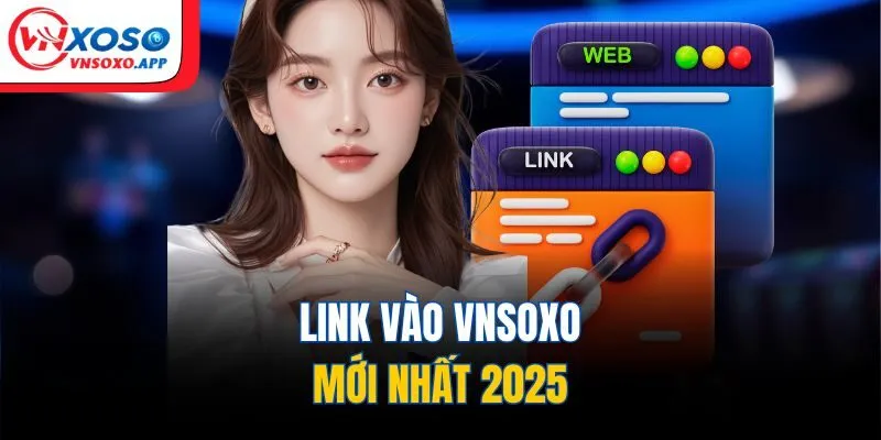 Link vào VNXOSO mới nhất 2025